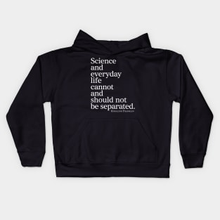 Science And Everyday Life Cannot And Should Not Be Separated Kids Hoodie